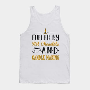 Fueled by Hot Chocolate and Candle Making Tank Top